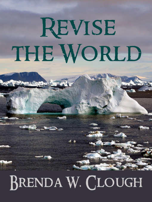 Title details for Revise the World by Brenda Clough - Available